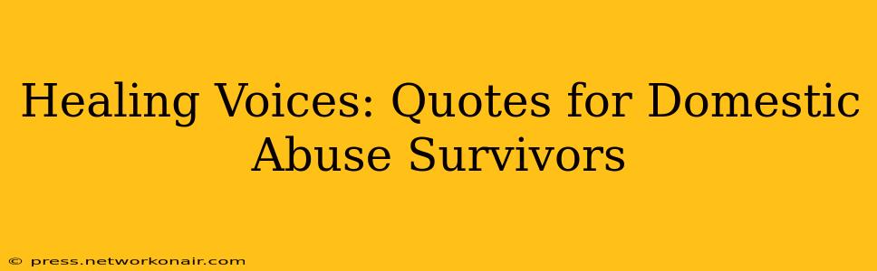 Healing Voices: Quotes for Domestic Abuse Survivors