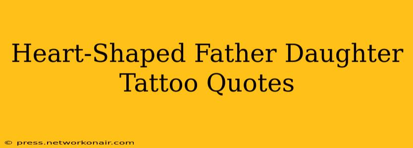 Heart-Shaped Father Daughter Tattoo Quotes