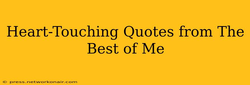 Heart-Touching Quotes from The Best of Me