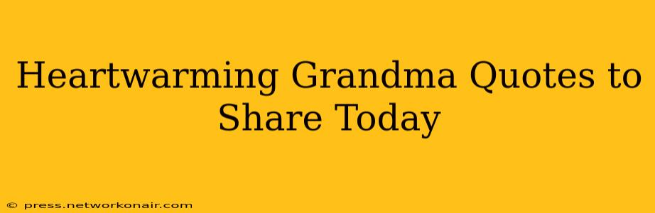 Heartwarming Grandma Quotes to Share Today