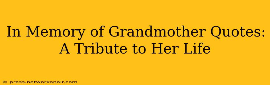In Memory of Grandmother Quotes: A Tribute to Her Life