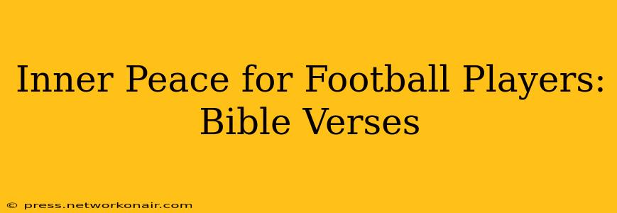 Inner Peace for Football Players: Bible Verses