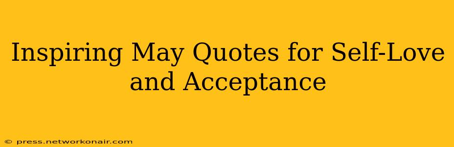 Inspiring May Quotes for Self-Love and Acceptance