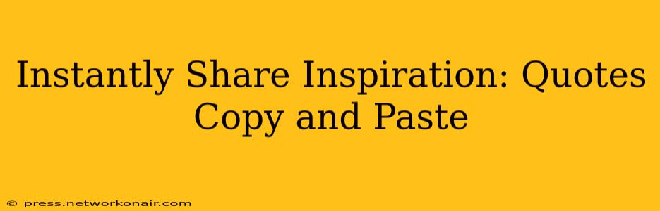 Instantly Share Inspiration: Quotes Copy and Paste