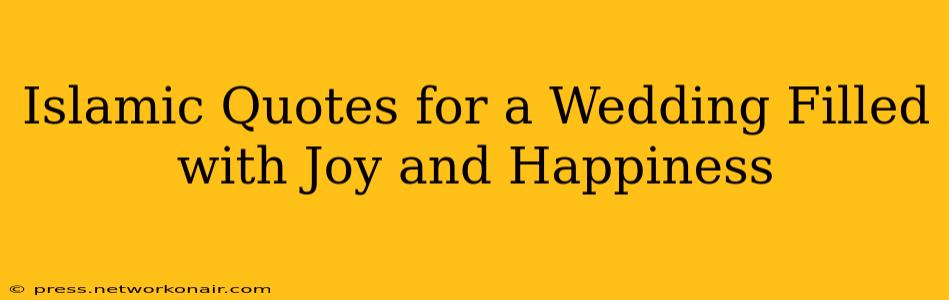Islamic Quotes for a Wedding Filled with Joy and Happiness