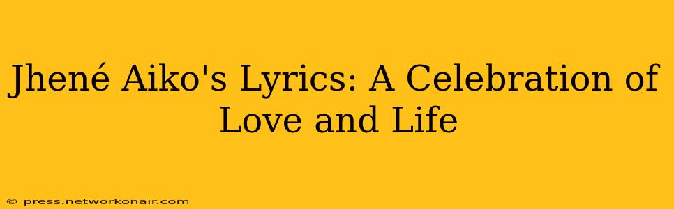 Jhené Aiko's Lyrics: A Celebration of Love and Life