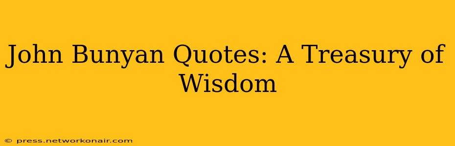 John Bunyan Quotes: A Treasury of Wisdom