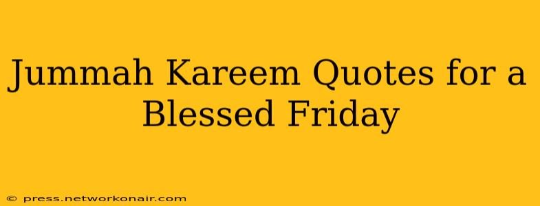 Jummah Kareem Quotes for a Blessed Friday