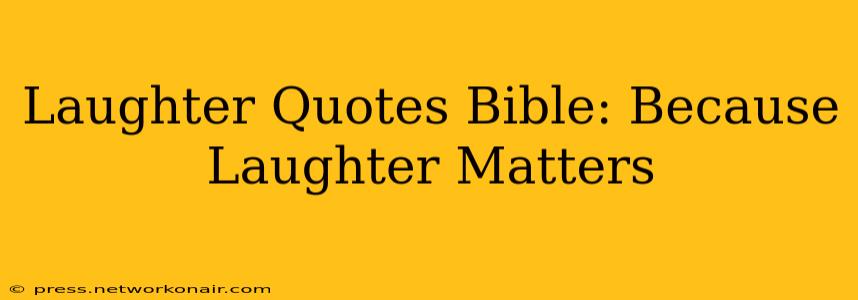 Laughter Quotes Bible: Because Laughter Matters