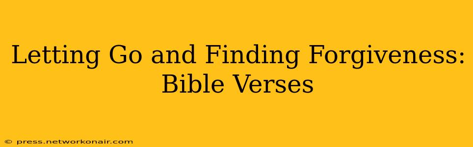 Letting Go and Finding Forgiveness: Bible Verses