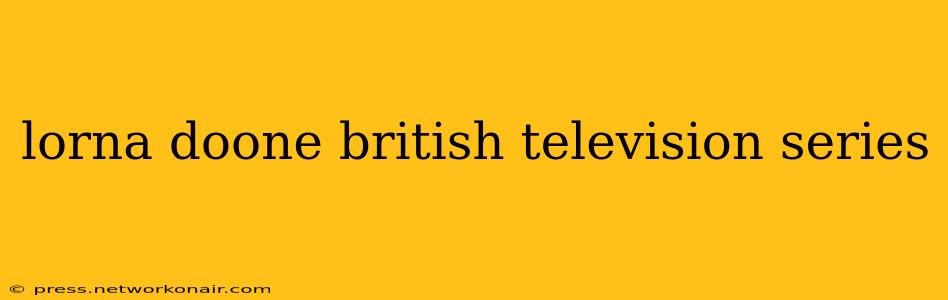 lorna doone british television series