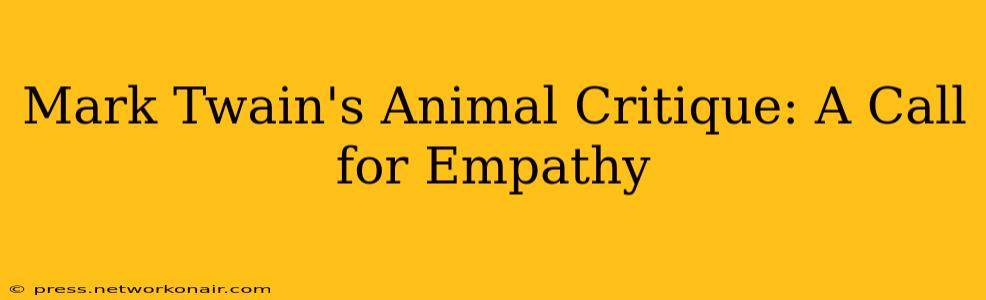Mark Twain's Animal Critique: A Call for Empathy