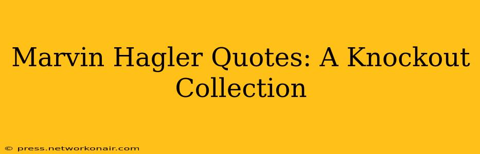 Marvin Hagler Quotes: A Knockout Collection