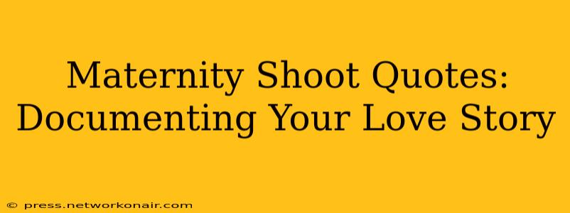 Maternity Shoot Quotes: Documenting Your Love Story