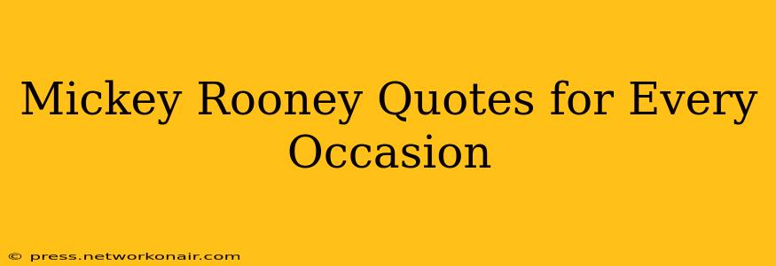 Mickey Rooney Quotes for Every Occasion