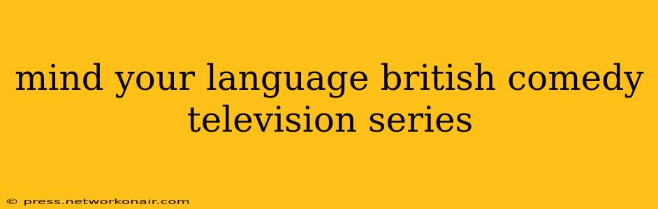 mind your language british comedy television series