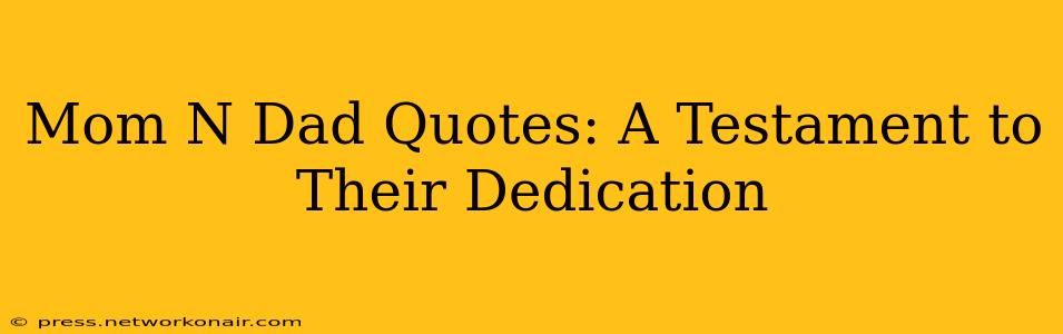 Mom N Dad Quotes: A Testament to Their Dedication