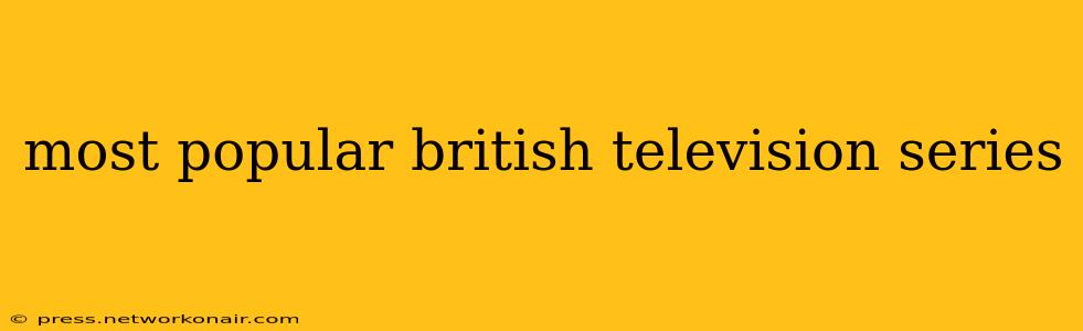 most popular british television series