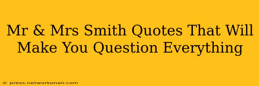 Mr & Mrs Smith Quotes That Will Make You Question Everything
