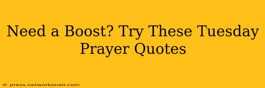 Need a Boost? Try These Tuesday Prayer Quotes