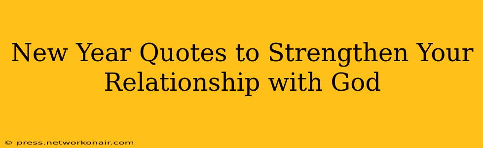 New Year Quotes to Strengthen Your Relationship with God