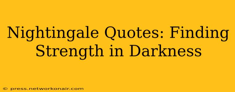 Nightingale Quotes: Finding Strength in Darkness