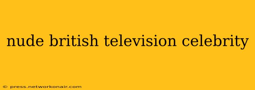 nude british television celebrity nude british television celebrity
