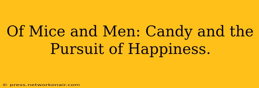 Of Mice and Men: Candy and the Pursuit of Happiness.