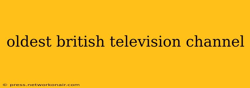 oldest british television channel
