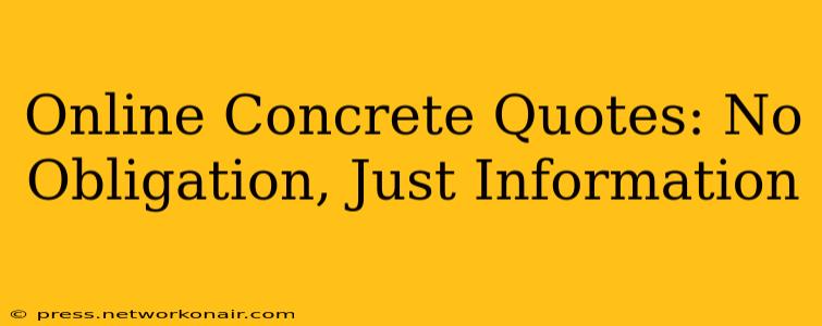 Online Concrete Quotes: No Obligation, Just Information