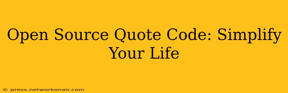 Open Source Quote Code: Simplify Your Life
