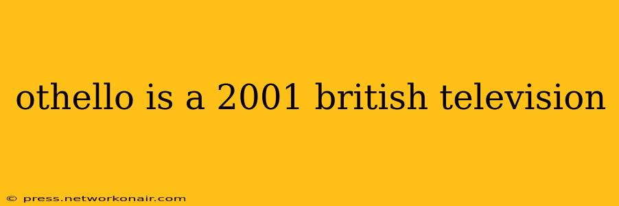 othello is a 2001 british television