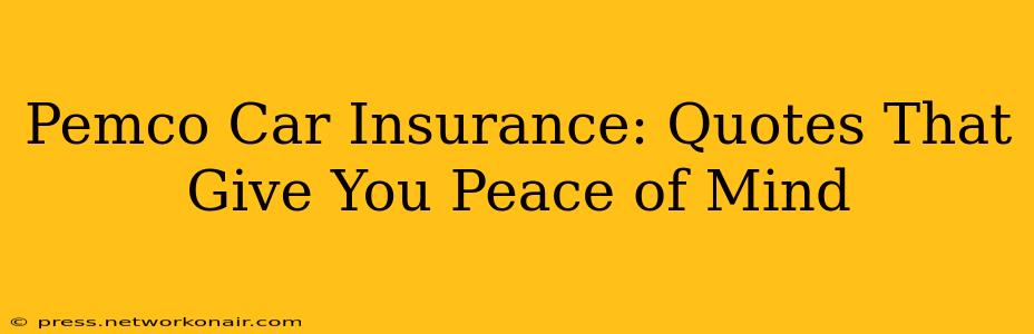 Pemco Car Insurance: Quotes That Give You Peace of Mind
