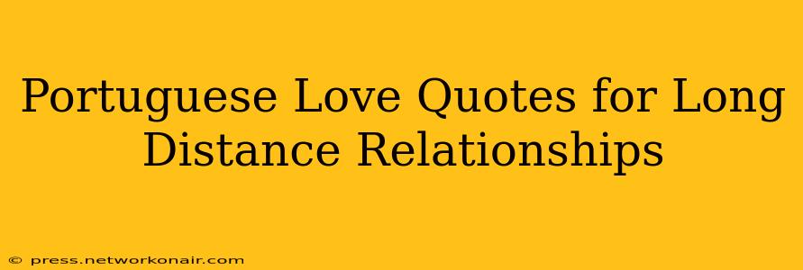 Portuguese Love Quotes for Long Distance Relationships
