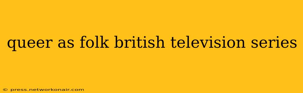 queer as folk british television series