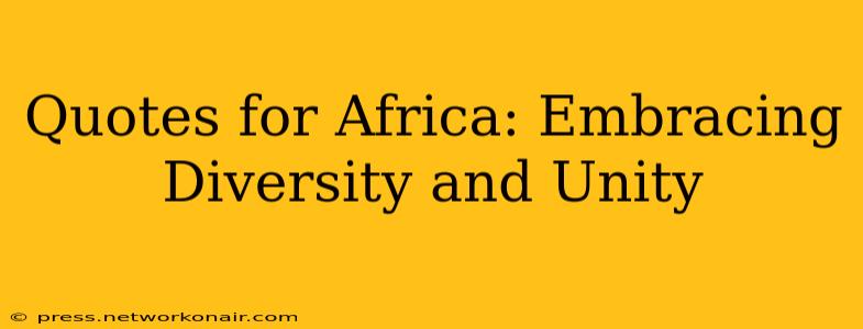 Quotes for Africa: Embracing Diversity and Unity
