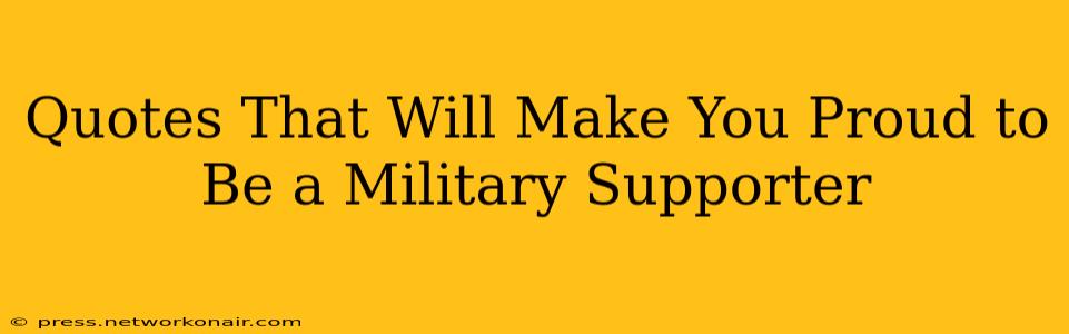 Quotes That Will Make You Proud to Be a Military Supporter