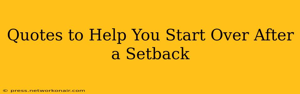 Quotes to Help You Start Over After a Setback