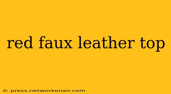 red faux leather top