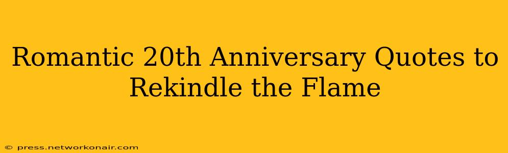 Romantic 20th Anniversary Quotes to Rekindle the Flame