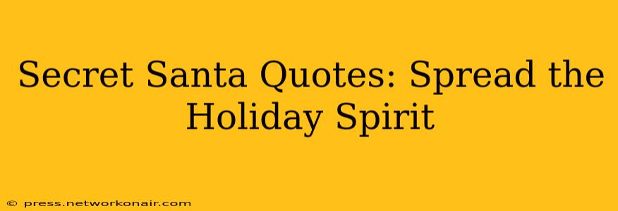 Secret Santa Quotes: Spread the Holiday Spirit