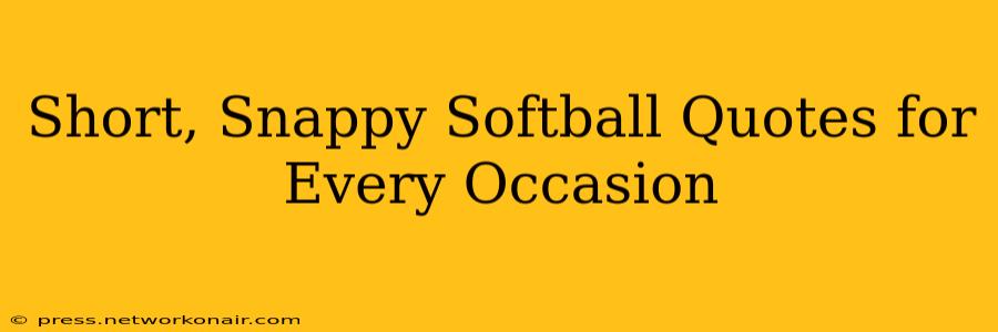 Short, Snappy Softball Quotes for Every Occasion