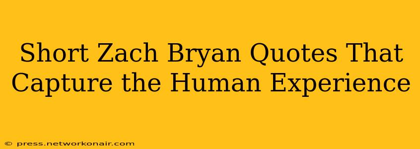 Short Zach Bryan Quotes That Capture the Human Experience