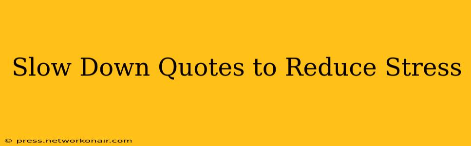 Slow Down Quotes to Reduce Stress