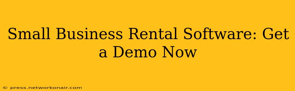 Small Business Rental Software: Get a Demo Now