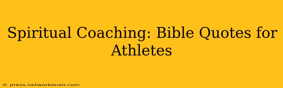 Spiritual Coaching: Bible Quotes for Athletes