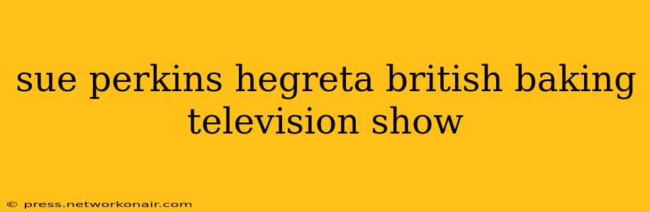 sue perkins hegreta british baking television show