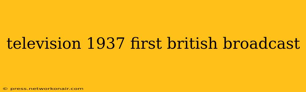 television 1937 first british broadcast