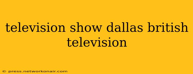 television show dallas british television