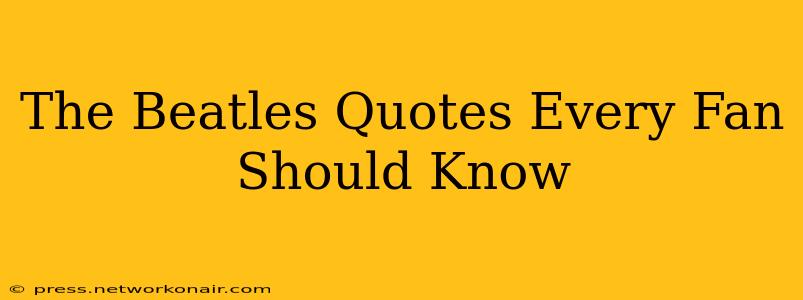 The Beatles Quotes Every Fan Should Know